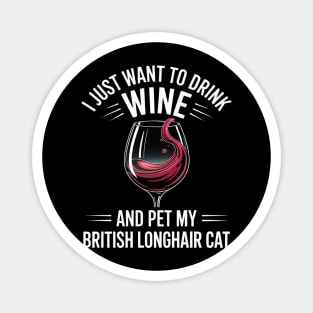 Drink Wine and Pet My British Longhair Cat Magnet